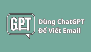 Cách Dùng ChatGPT Để Viết Email Chuyên Nghiệp Trong 10 Giây